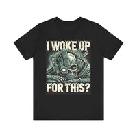 "Eternal Machine-Lord T-Shirt - 'I Woke Up For This' Design"